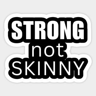 Strong not Skinny Sticker